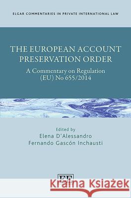 The European Account Preservation Order: A Commentary on Regulation (EU) No 655/2014 Elena D'Alessandro Fernando Gascon Inchausti  9781800880290 Edward Elgar Publishing Ltd - książka