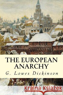 The European Anarchy G. Lowes Dickinson 9781507840498 Createspace - książka