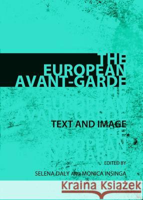 The European Avant-Garde: Text and Image Selena Daly Monica Insinga 9781443840545 Cambridge Scholars Publishing - książka