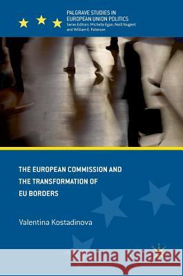 The European Commission and the Transformation of Eu Borders Kostadinova, Valentina 9781137504890 Palgrave MacMillan - książka
