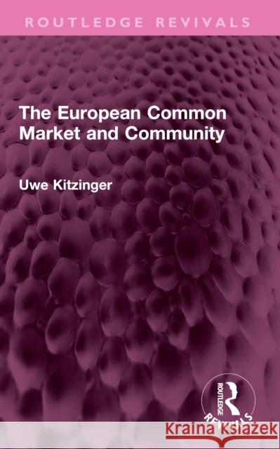 The European Common Market and Community Uwe Kitzinger 9781032373294 Taylor & Francis Ltd - książka