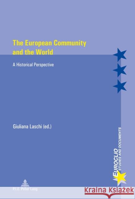 The European Community and the World: A Historical Perspective Laschi, Giuliana 9782875741356 Presses Interuniversitaires Europeennes - książka