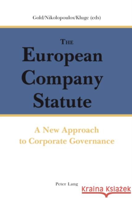 The European Company Statute: A New Approach to Corporate Governance Gold, Michael 9783039115600 Verlag Peter Lang - książka