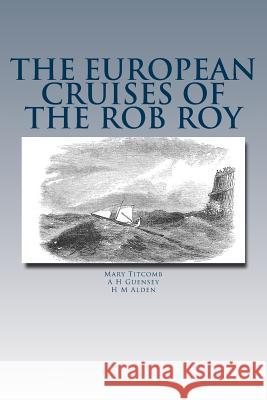 The European Cruises of the Rob Roy Mary Titcomb A. H. Guernsy H. M. Alden 9781478335504 Createspace - książka