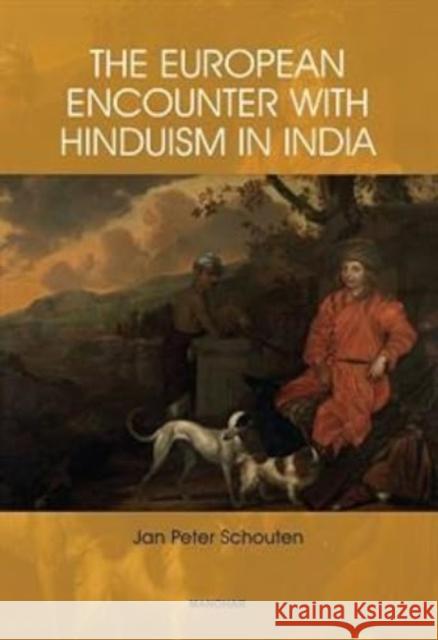 The European Encounter with Hinduism in India Jan Schouten 9789360804213 Manohar Publishers and Distributors - książka