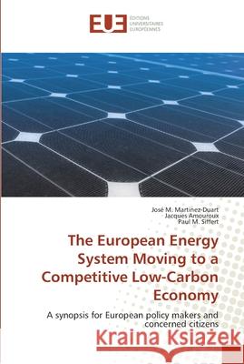 The European Energy System Moving to a Competitive Low-Carbon Economy Martinez-Duart, José M. 9786202265195 Éditions universitaires européennes - książka