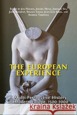 The European Experience: A Multi-Perspective History of Modern Europe, 1500-2000 Jan Hansen Jochen Hung Jaroslav Ira 9781800648715 Open Book Publishers - książka