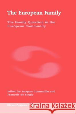 The European Family: The Family Question in the European Community Commaille, J. 9780792347576 Springer - książka