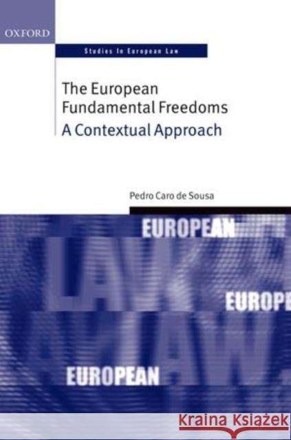 The European Fundamental Freedoms: A Contextual Approach Caro de Sousa, Pedro 9780198727729 Oxford University Press, USA - książka