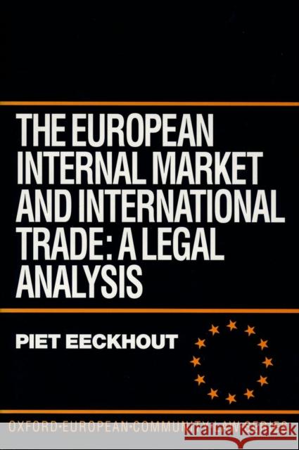 The European Internal Market and International Trade : A Legal Analysis  9780198259039 OXFORD UNIVERSITY PRESS - książka