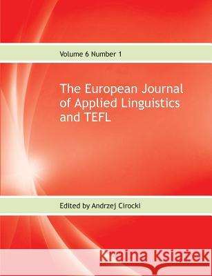 The European Journal of Applied Linguistics and TEFL Volume 6 Number 1 Cirocki, Andrzej 9781911369059 Linguabooks - książka