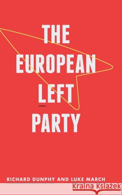 The European Left Party Luke March Richard Dunphy 9780719081071 Manchester University Press - książka