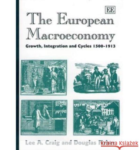 The European Macroeconomy: Growth Integration and Cycles, 1500-1913 Lee A. Craig Douglas Fisher  9781852786434 Edward Elgar Publishing Ltd - książka