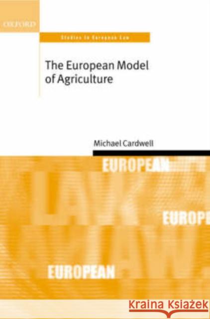 The European Model of Agriculture: Studies in European Law Cardwell, Michael 9780199242160 Oxford University Press - książka