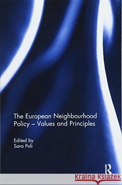 The European Neighbourhood Policy - Values and Principles Sara Poli 9781138614307 Routledge - książka