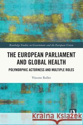 The European Parliament and Global Health Vincent (Wenzao Ursuline University of Languages, Taiwan) Rollet 9781032813615 Taylor & Francis Ltd - książka
