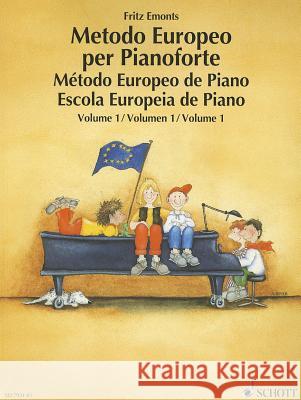 The European Piano Method - Volume 1: German/French/English/Spanish Emonts, Fritz 9783795753245 Schott Music, Mainz - książka
