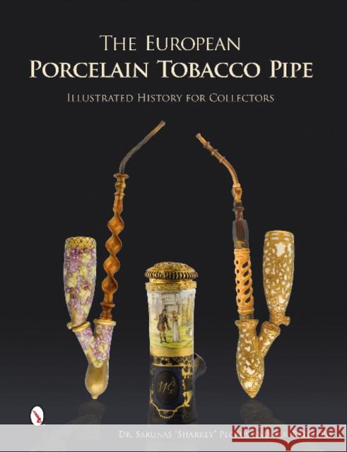 The European Porcelain Tobacco Pipe: Illustrated History for Collectors Rapaport, Ben 9780764346460 Schiffer Publishing - książka