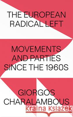 The European Radical Left: Movements and Parties since the 1960s Charalambous, Giorgos 9780745340517 Pluto Press (UK) - książka