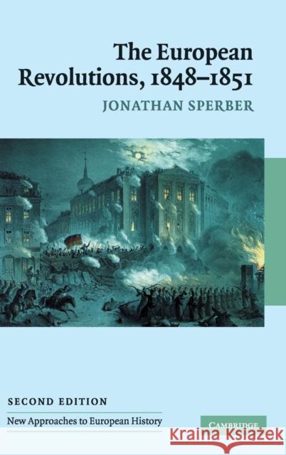 The European Revolutions, 1848-1851 Jonathan Sperber 9780521839075 Cambridge University Press - książka