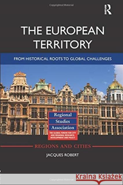 The European Territory: From Historical Roots to Global Challenges Robert, Jacques 9781138379237 Taylor and Francis - książka