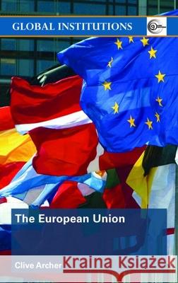 The European Union Clive Archer 9780415370110 TAYLOR & FRANCIS LTD - książka