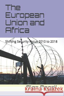 The European Union and Africa: Shifting Security Focus 2010 to 2018 Glen Segell 9781729073940 Independently Published - książka