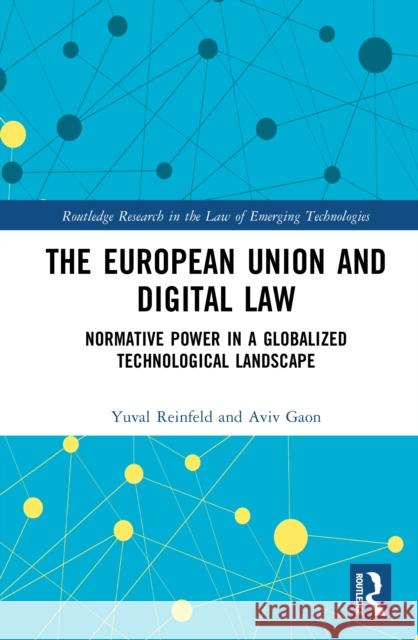 The European Union and Digital Law: Normative Power in a Globalized Technological Landscape Aviv Gaon 9781032696560 Routledge - książka