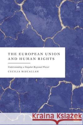 The European Union and Human Rights Cecilia (UCLouvain Saint-Louis Bruxelles, Belgium) Rizcallah 9781509989102 Bloomsbury Publishing PLC - książka