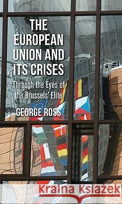 The European Union and Its Crises: Through the Eyes of the Brussels Elite Ross, G. 9780230301658  - książka