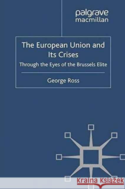 The European Union and Its Crises: Through the Eyes of the Brussels Elite Ross, G. 9781349337293 Palgrave Macmillan - książka