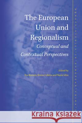 The European Union and Regionalism: Conceptual and Contextual Perspectives Eva Kassoti Teresa Cabrita Narin Idriz 9789004700642 Brill Nijhoff - książka