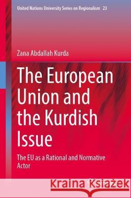 The European Union and the Kurdish Issue: The Eu as a Rational and Normative Actor Kurda, Zana Abdallah 9783031051852 Springer International Publishing - książka