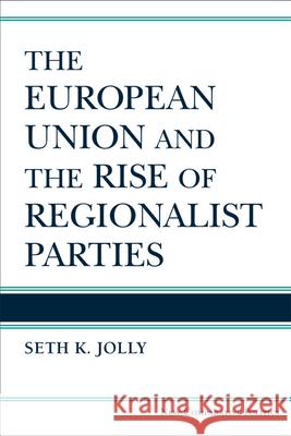 The European Union and the Rise of Regionalist Parties Seth Kincaid Jolly 9780472052592 University of Michigan Press - książka