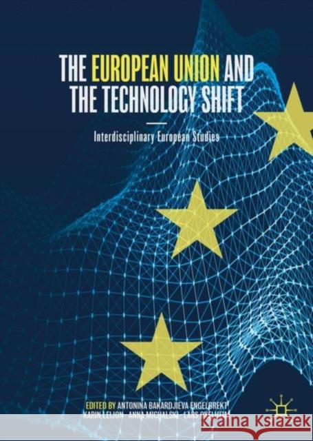 The European Union and the Technology Shift Antonina Bakardjiev Karin Leijon Anna Michalski 9783030636715 Palgrave MacMillan - książka