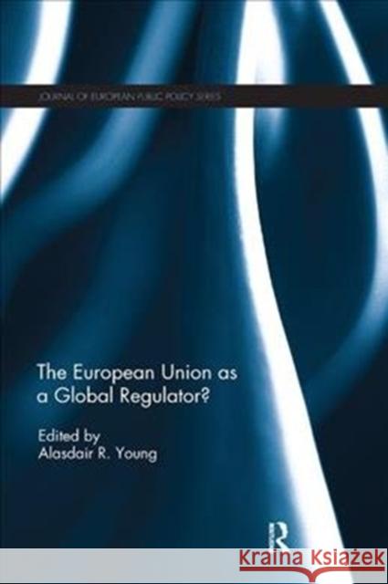 The European Union as a Global Regulator? Alasdair Young 9781138305526 Routledge - książka