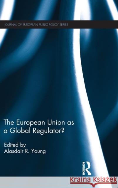 The European Union as a Global Regulator? Alasdair Young 9781138951389 Routledge - książka