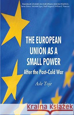 The European Union as a Small Power: After the Post-Cold War Toje, A. 9780230243965 Palgrave MacMillan - książka