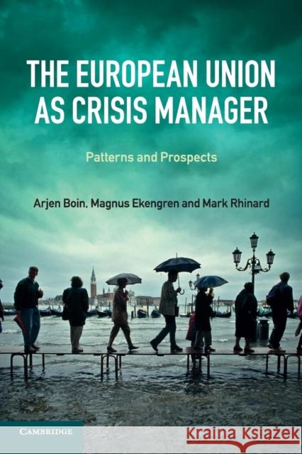 The European Union as Crisis Manager: Patterns and Prospects Boin, Arjen 9781107680289 CAMBRIDGE UNIVERSITY PRESS - książka