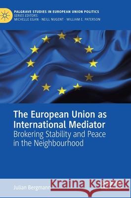 The European Union as International Mediator: Brokering Stability and Peace in the Neighbourhood Bergmann, Julian 9783030255633 Palgrave MacMillan - książka