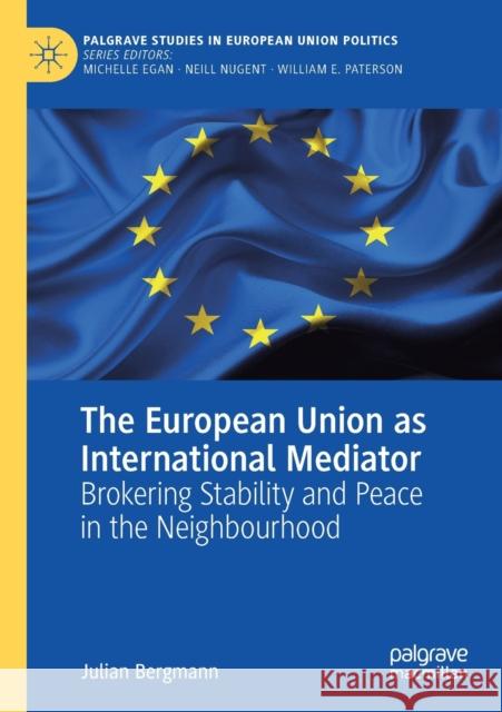 The European Union as International Mediator: Brokering Stability and Peace in the Neighbourhood Julian Bergmann 9783030255664 Palgrave MacMillan - książka