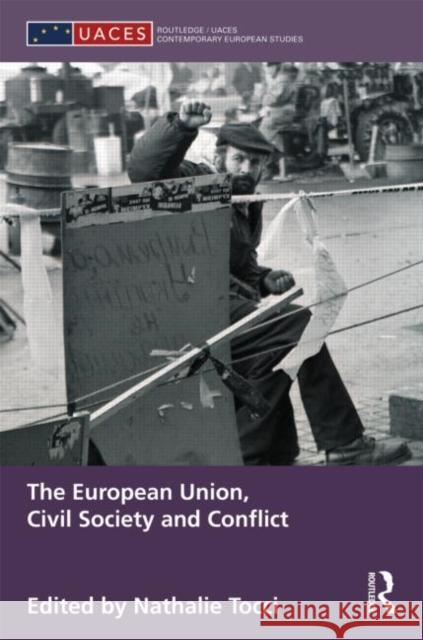 The European Union, Civil Society and Conflict Nathalie Tocci   9780415596718 Taylor and Francis - książka