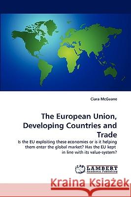The European Union, Developing Countries and Trade Ciara McGuane 9783838337432 LAP Lambert Academic Publishing - książka