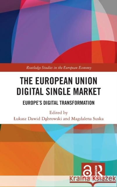 The European Union Digital Single Market: Europe's Digital Transformation Magdalena Suska Lukasz Dawid Dąbrowski 9781032201597 Routledge - książka