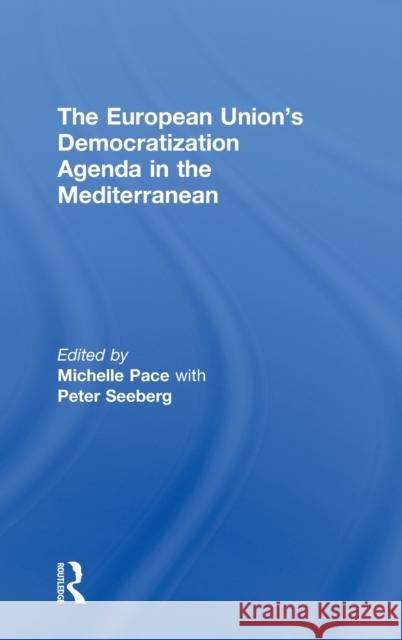 The European Union's Democratization Agenda in the Mediterranean Michelle Pace Peter Seeberg  9780415551687 Taylor & Francis - książka