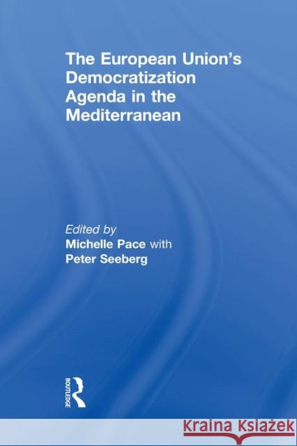 The European Union's Democratization Agenda in the Mediterranean Michelle Pace Peter Seeberg 9780415847513 Routledge - książka