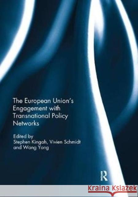 The European Union's Engagement with Transnational Policy Networks Stephen Kingah Vivien Ann Schmidt Wang Yong 9781138309425 Routledge - książka