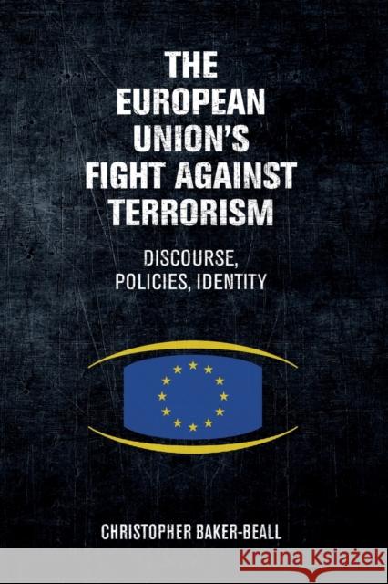 The European Union's fight against terrorism: Discourse, policies, identity Baker-Beall, Christopher 9781526133847 Manchester University Press - książka