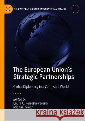 The European Union's Strategic Partnerships: Global Diplomacy in a Contested World Laura C. Ferreira-Pereira Michael Smith 9783030660604 Palgrave MacMillan - książka