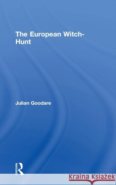 The European Witch-Hunt Goodare Julian 9780415254526 Routledge - książka